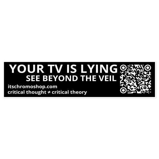 Your TV Is Lying Bumper Sticker